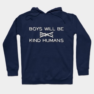 Boys Will Be Kind Humans Hoodie